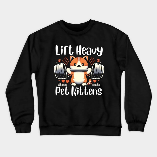 Lift Heavy Pet Kittens Funny Gym Workout Weight Lifter Crewneck Sweatshirt by click2print